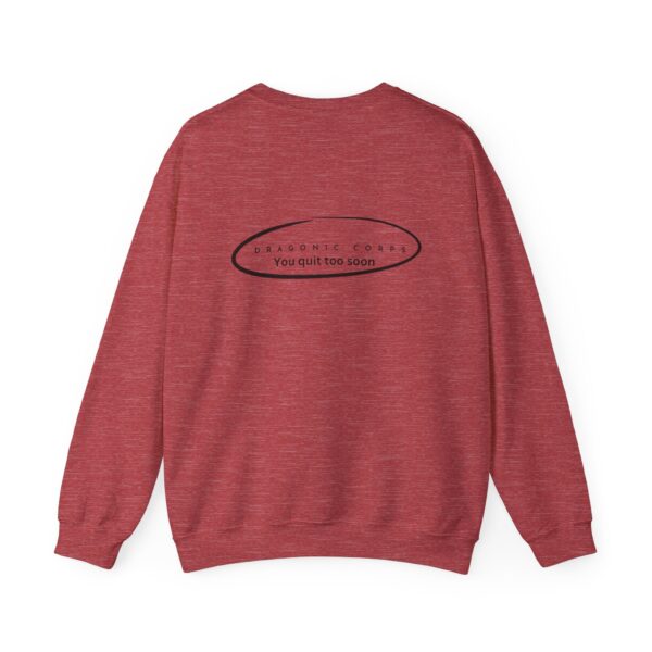Unisex You Quit Too Soon Sweatshirt - Image 42