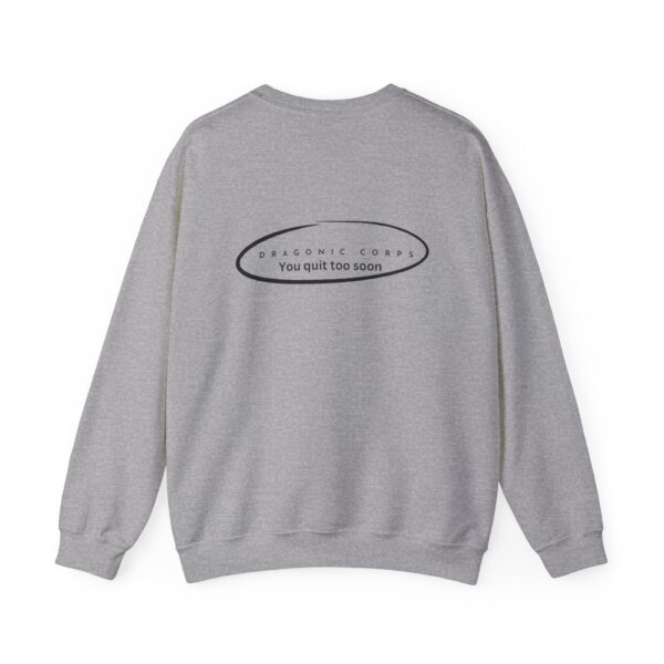 Unisex You Quit Too Soon Sweatshirt
